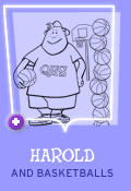 Harold and basketballs